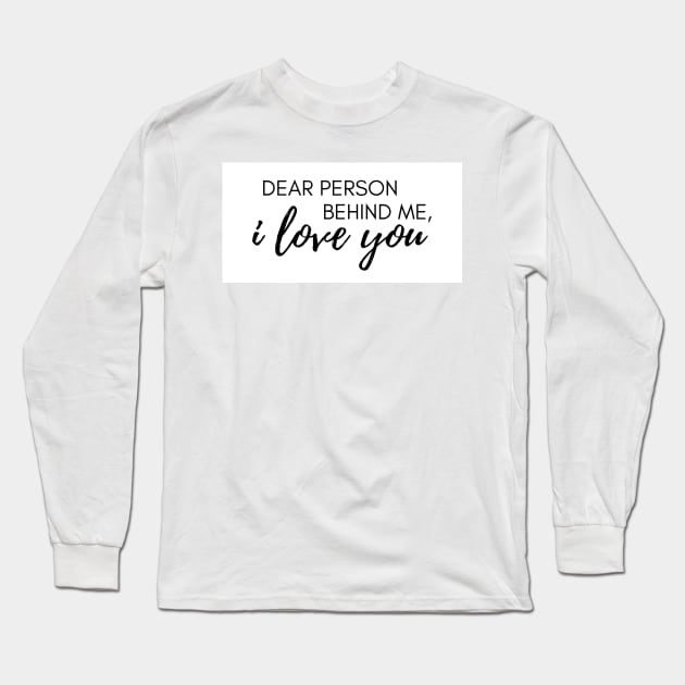Dear Person Behind Me I Love You Suicide Prevention Awareness Long Sleeve T-Shirt by ichewsyou
